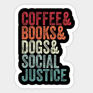 books and coffee and dogs and social justice Sticker